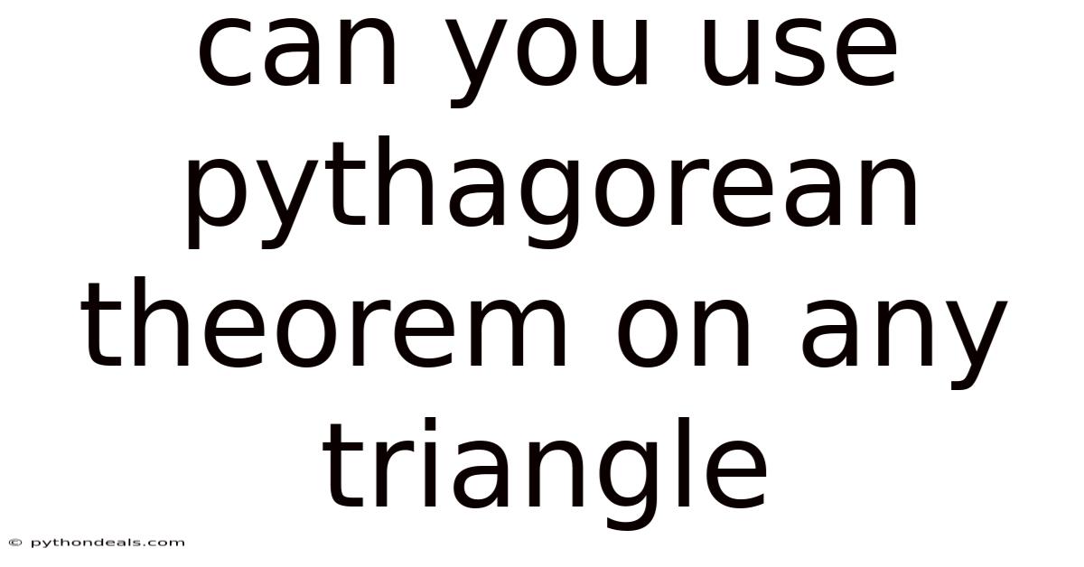 Can You Use Pythagorean Theorem On Any Triangle