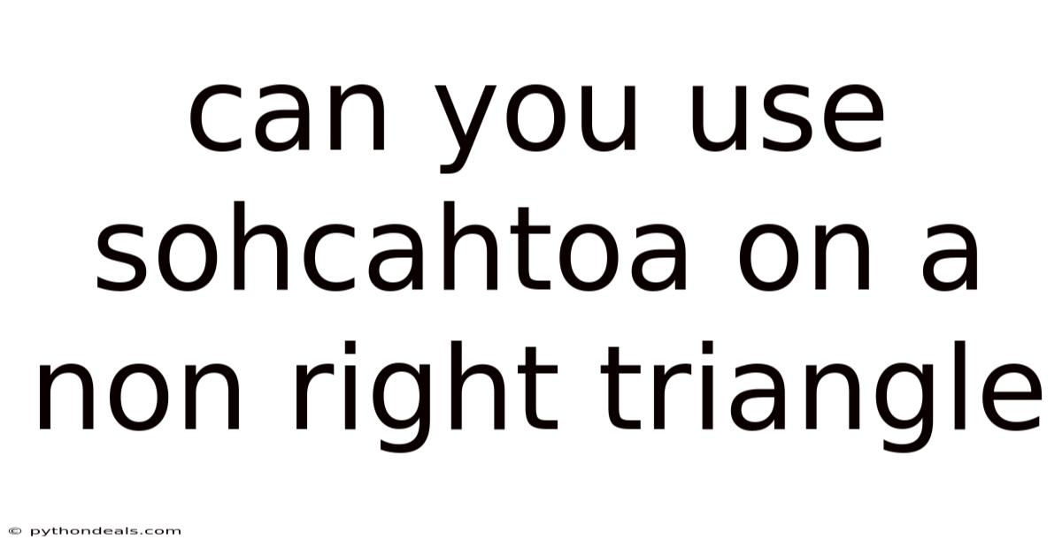 Can You Use Sohcahtoa On A Non Right Triangle