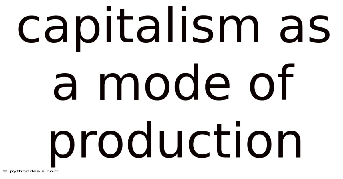 Capitalism As A Mode Of Production