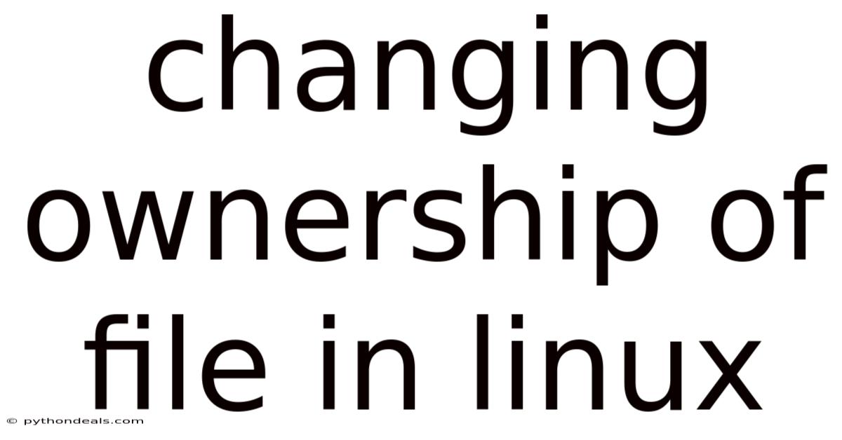 Changing Ownership Of File In Linux