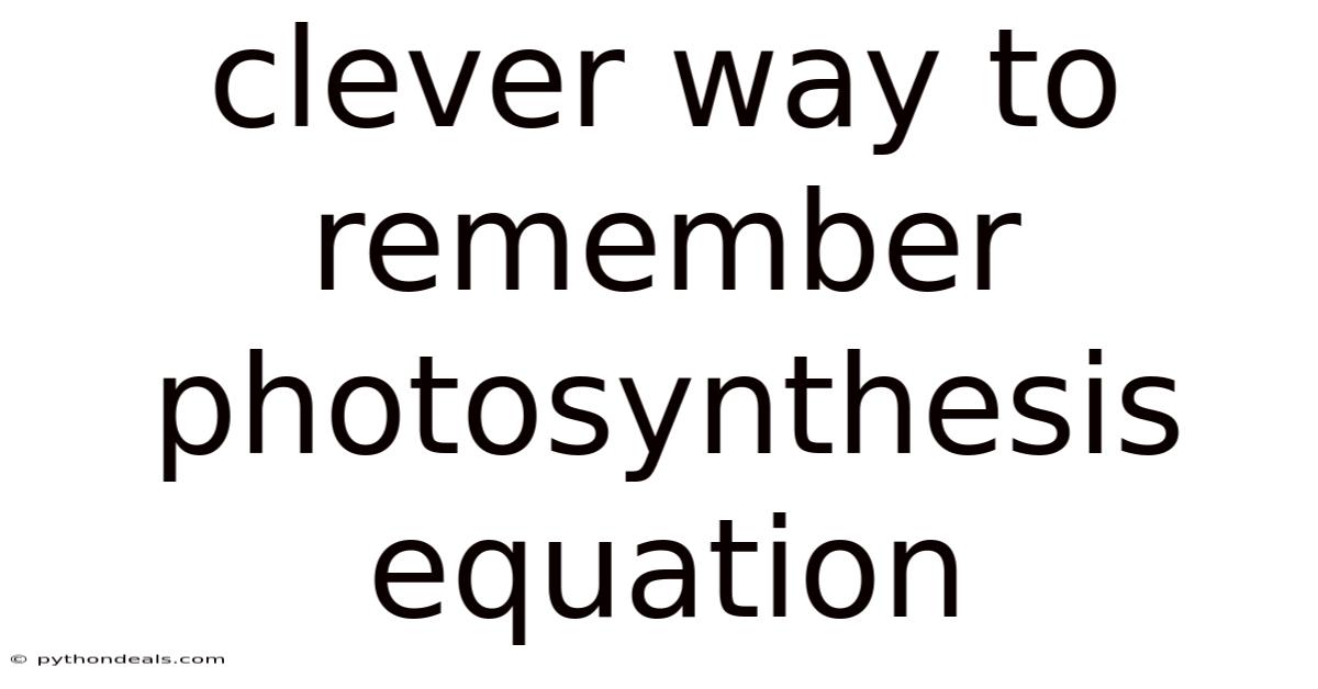 Clever Way To Remember Photosynthesis Equation