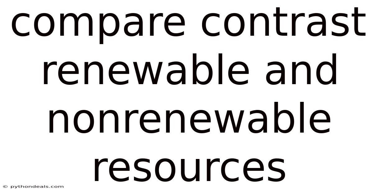 Compare Contrast Renewable And Nonrenewable Resources