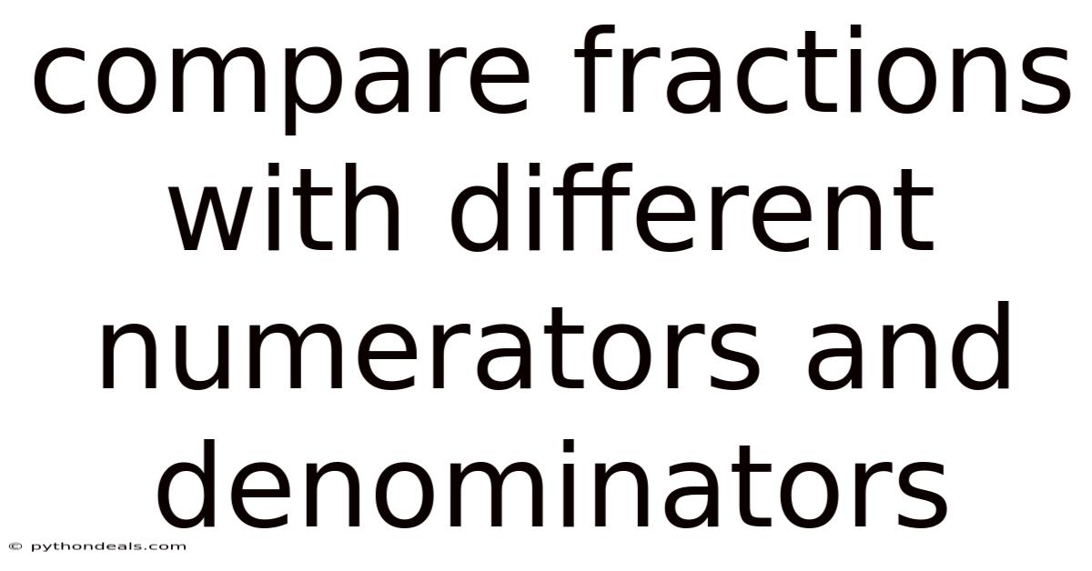 Compare Fractions With Different Numerators And Denominators