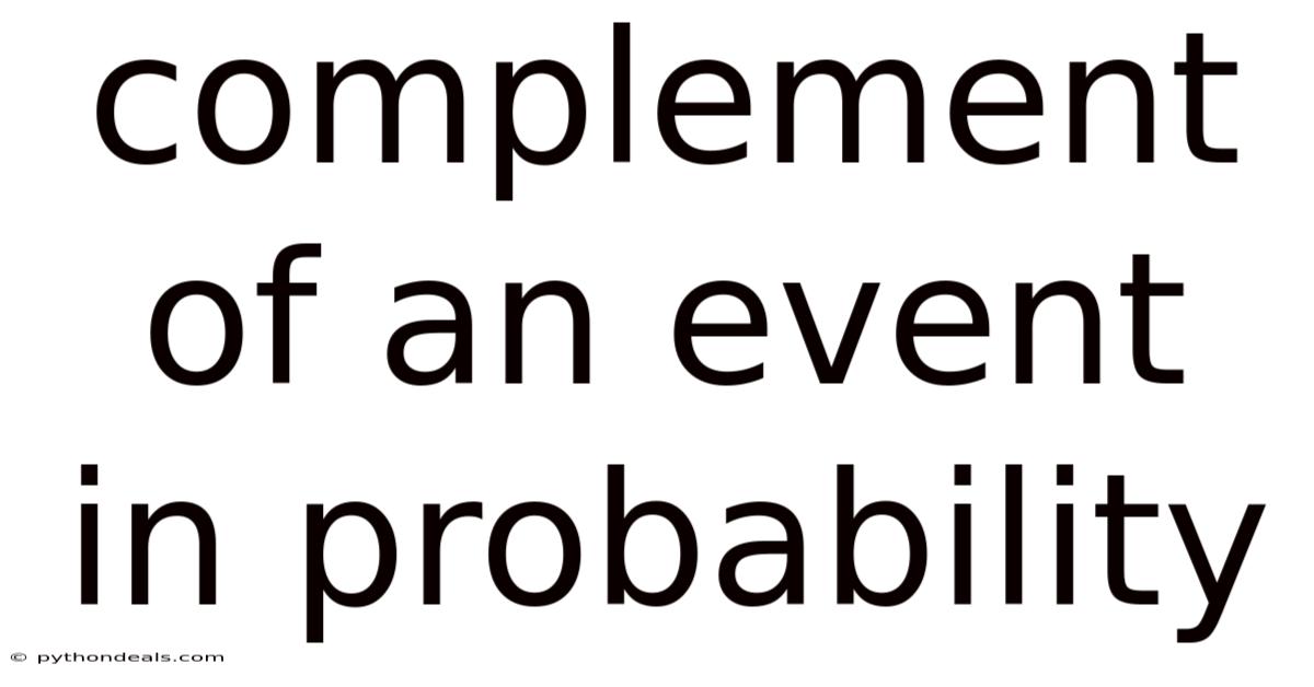 Complement Of An Event In Probability