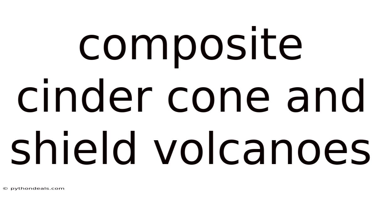 Composite Cinder Cone And Shield Volcanoes