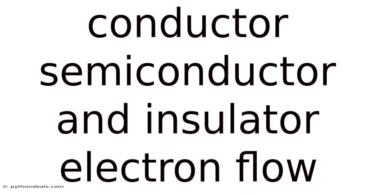 Conductor Semiconductor And Insulator Electron Flow