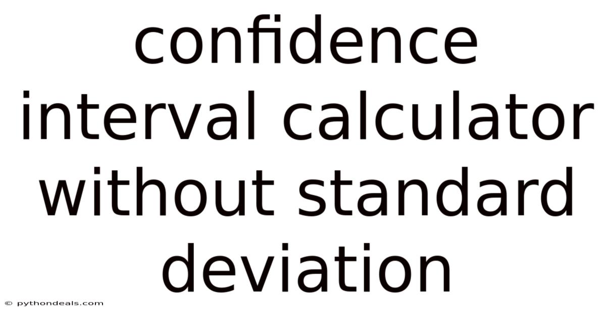 Confidence Interval Calculator Without Standard Deviation