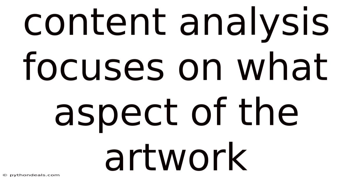 Content Analysis Focuses On What Aspect Of The Artwork