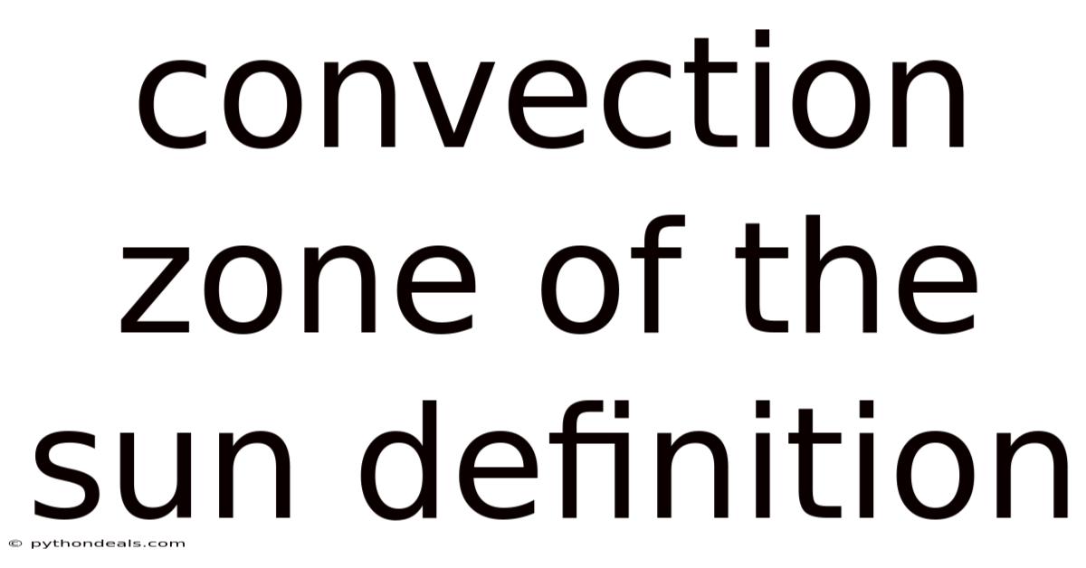 Convection Zone Of The Sun Definition