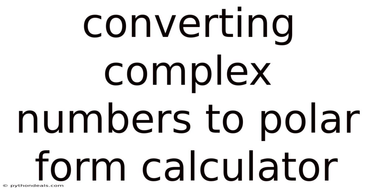 Converting Complex Numbers To Polar Form Calculator