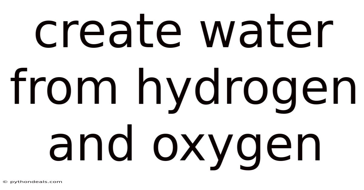 Create Water From Hydrogen And Oxygen
