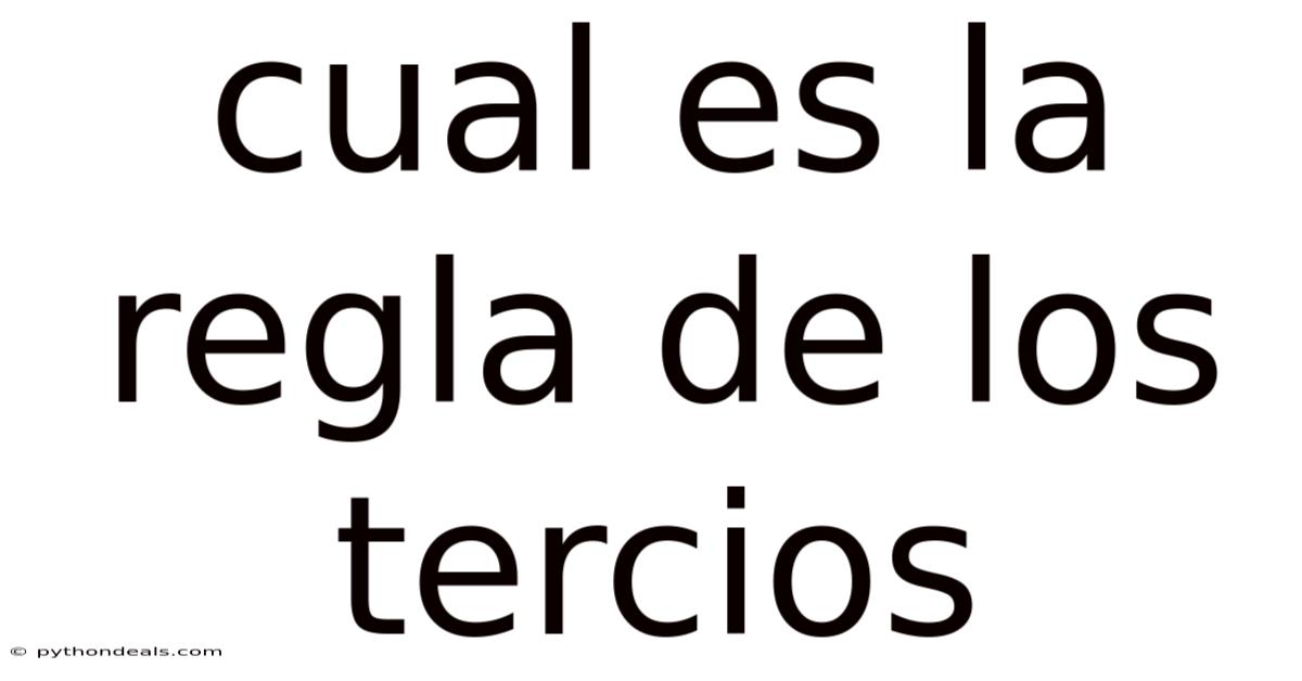 Cual Es La Regla De Los Tercios