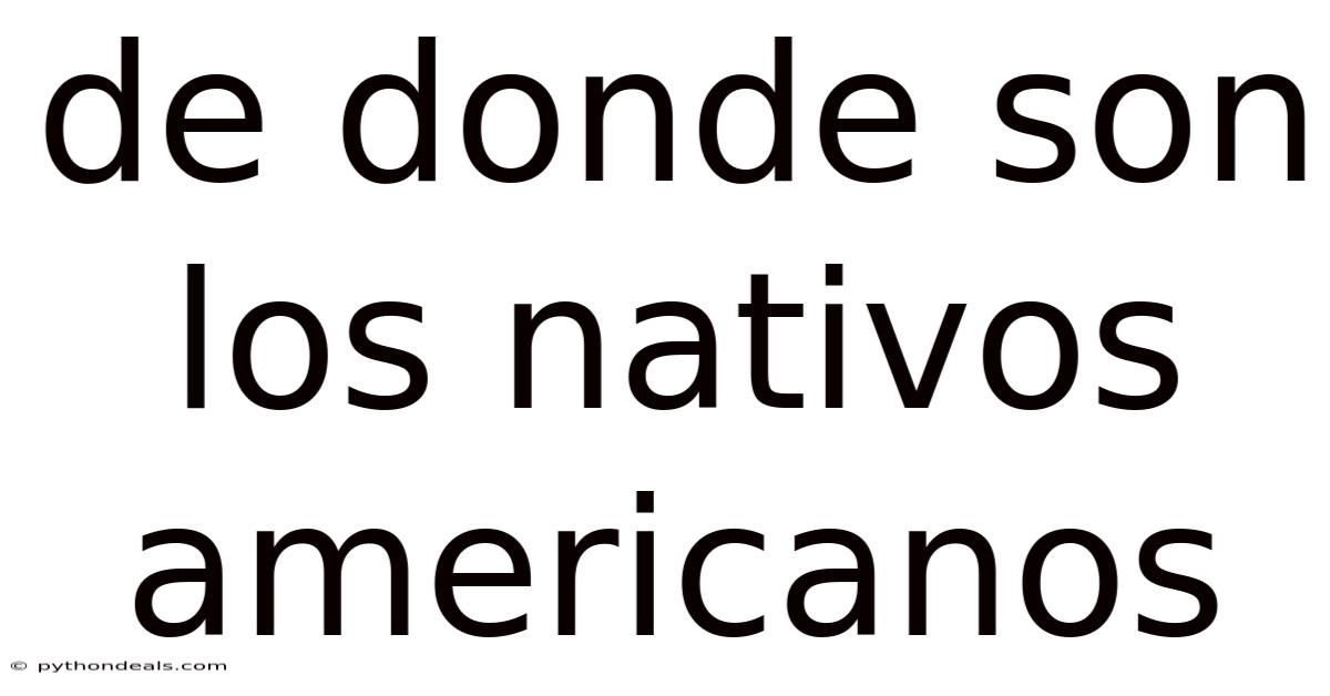 De Donde Son Los Nativos Americanos