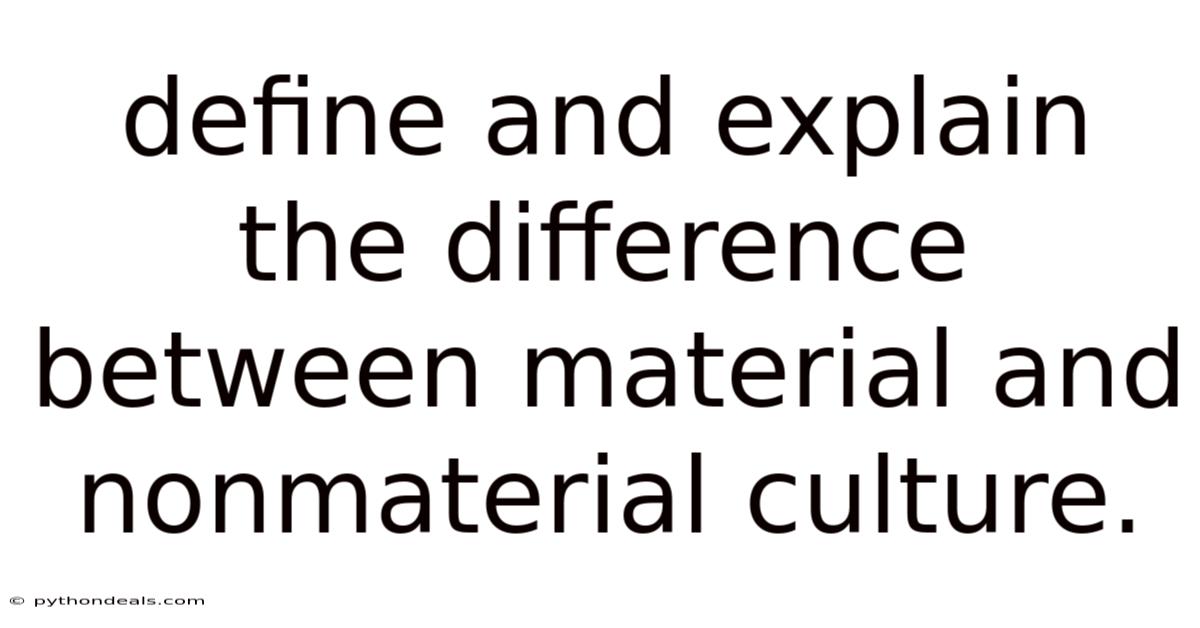 Define And Explain The Difference Between Material And Nonmaterial Culture.