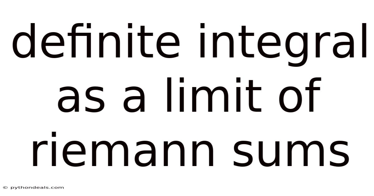 Definite Integral As A Limit Of Riemann Sums