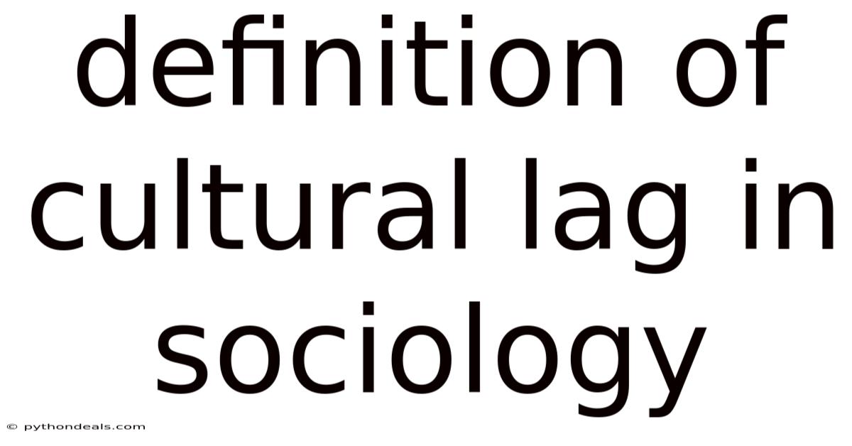 Definition Of Cultural Lag In Sociology
