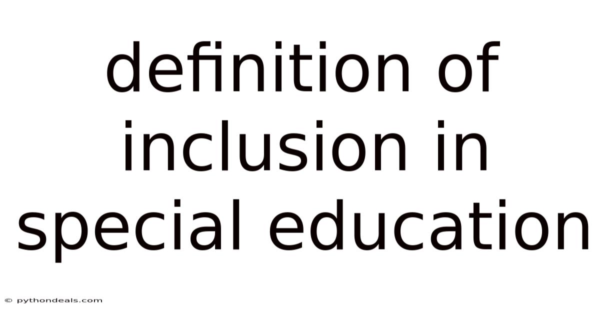 Definition Of Inclusion In Special Education
