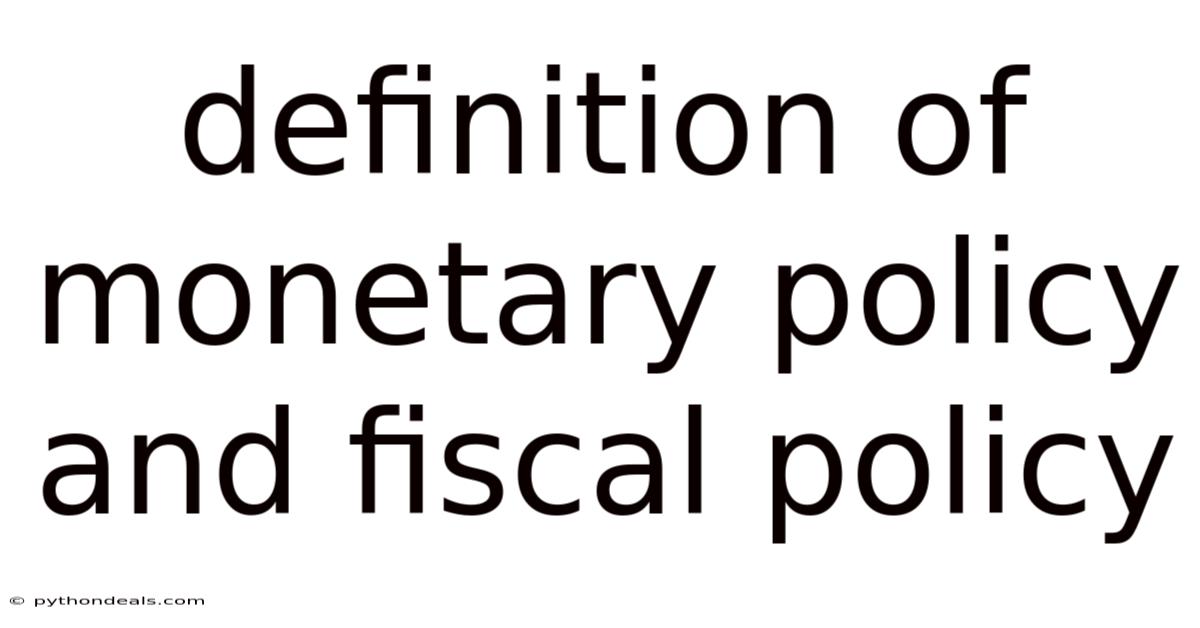 Definition Of Monetary Policy And Fiscal Policy