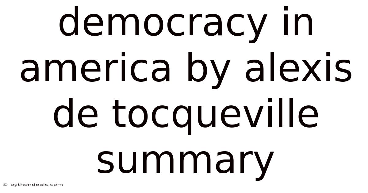 Democracy In America By Alexis De Tocqueville Summary