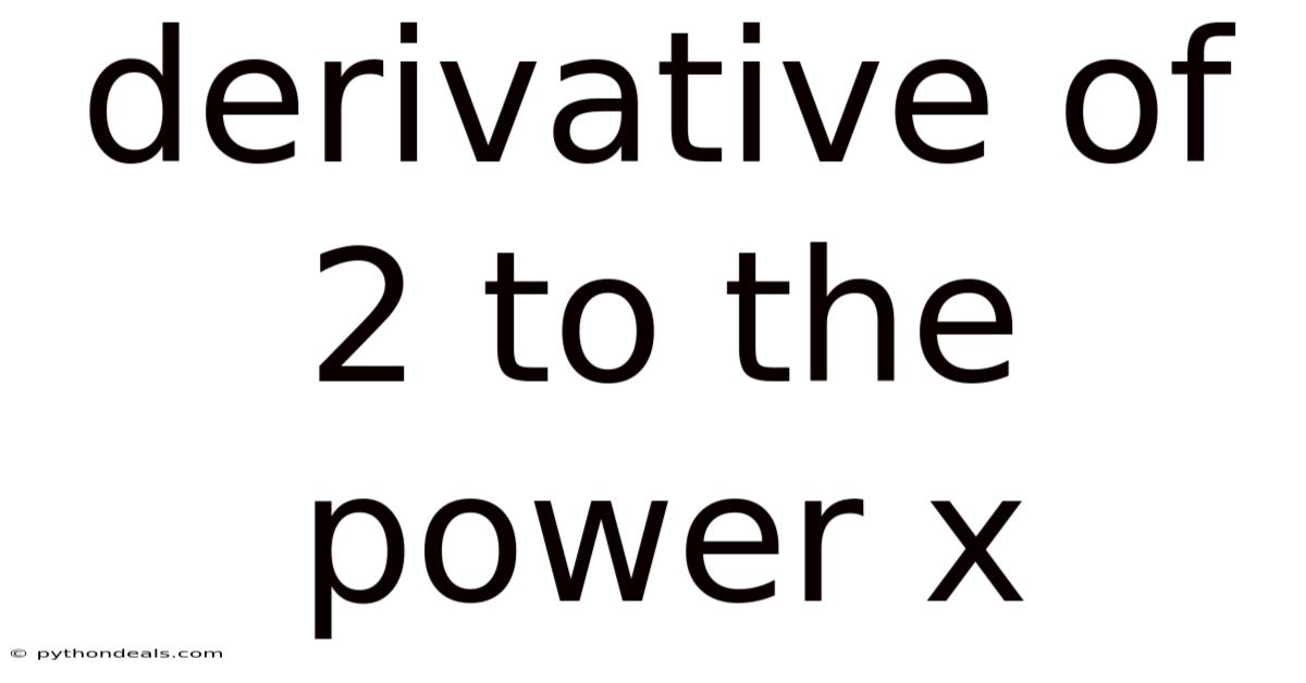 Derivative Of 2 To The Power X