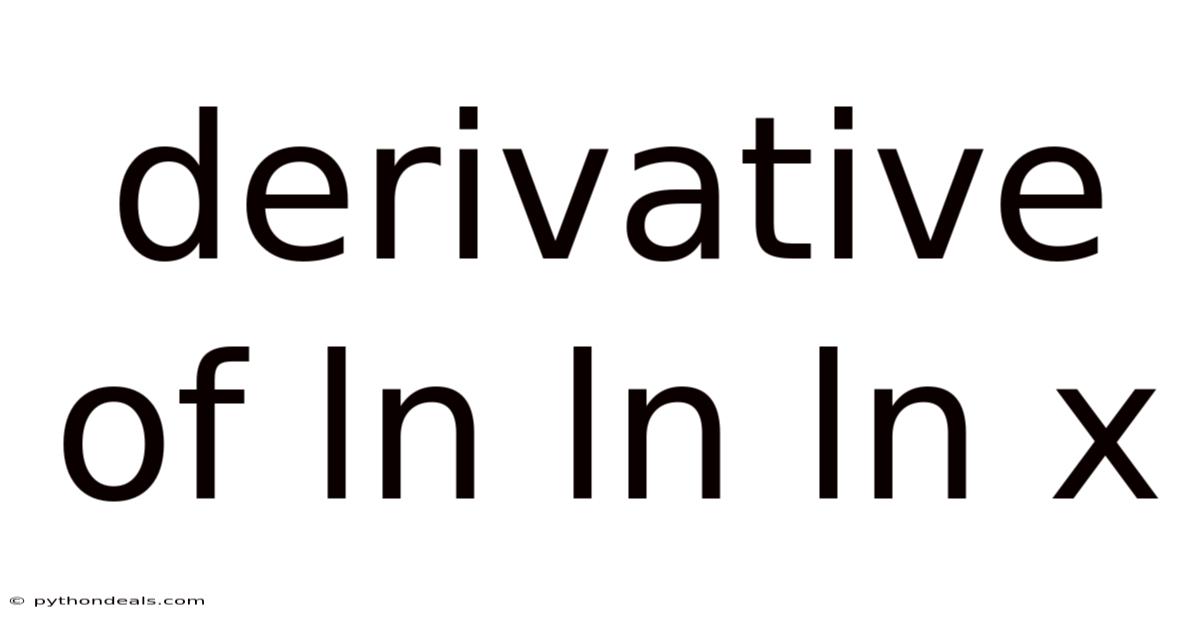 Derivative Of Ln Ln Ln X