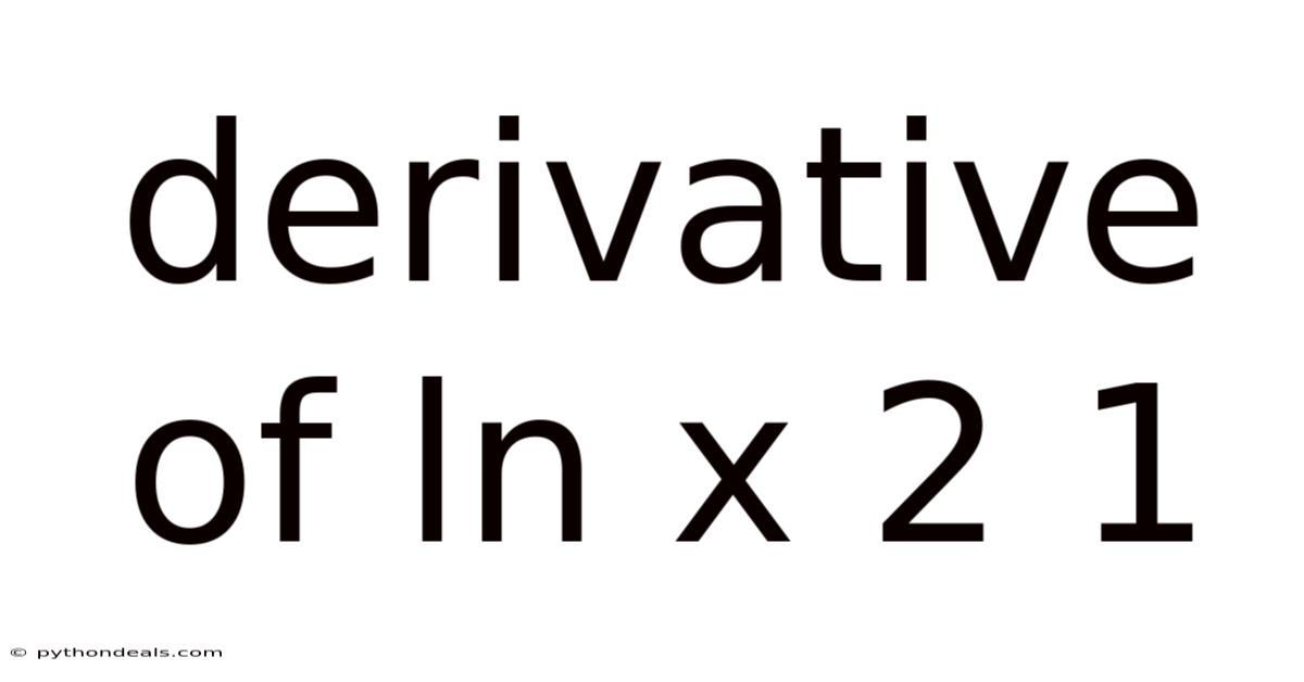 Derivative Of Ln X 2 1