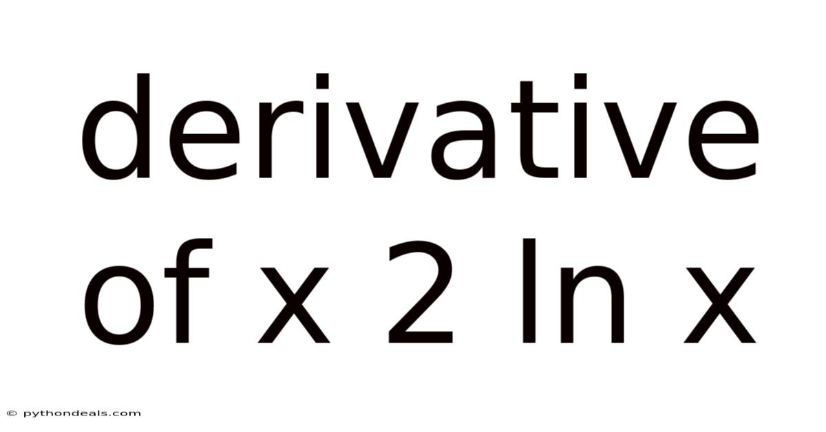 Derivative Of X 2 Ln X