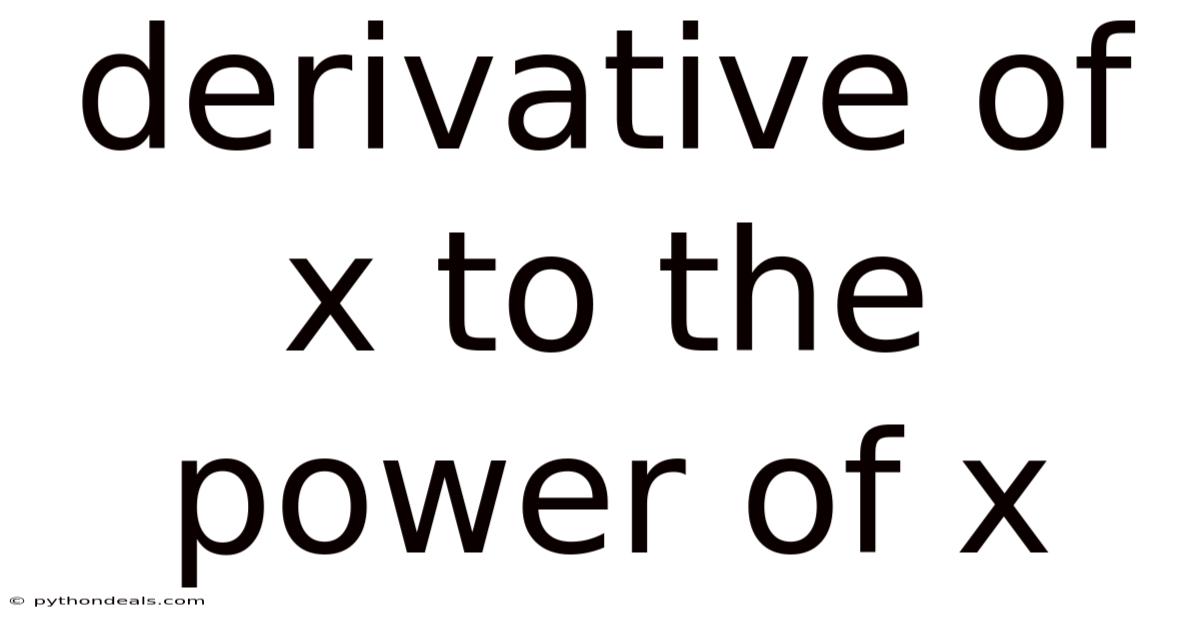 Derivative Of X To The Power Of X