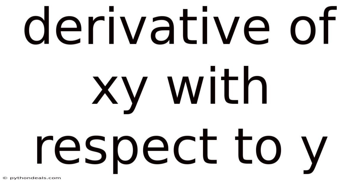 Derivative Of Xy With Respect To Y