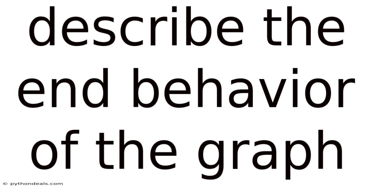 Describe The End Behavior Of The Graph