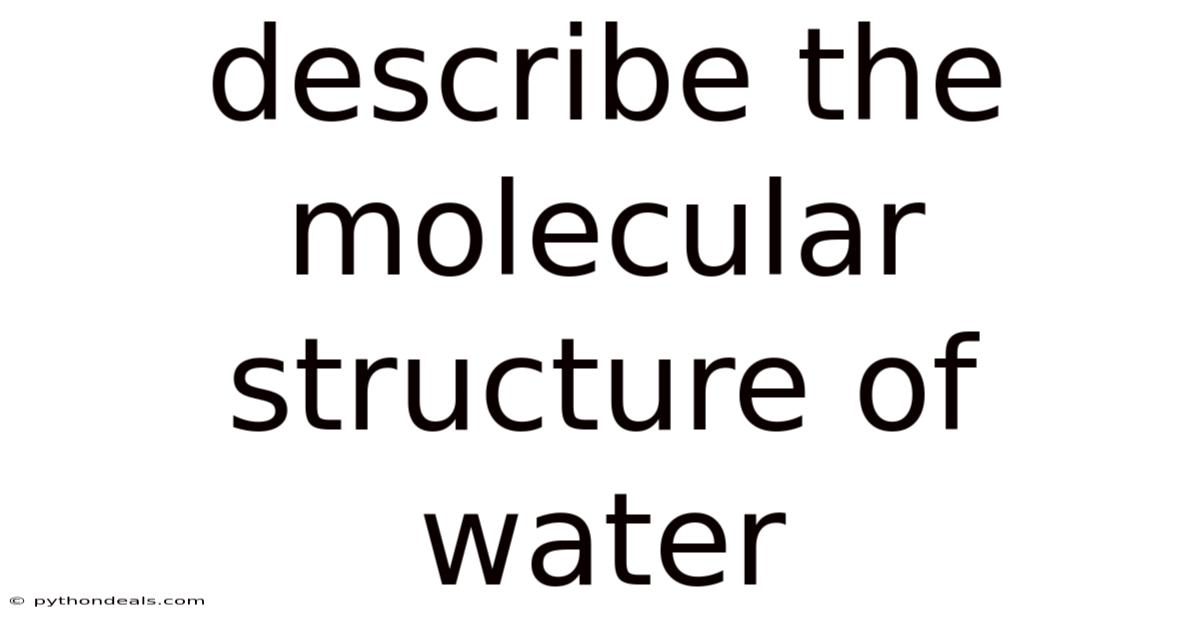 Describe The Molecular Structure Of Water