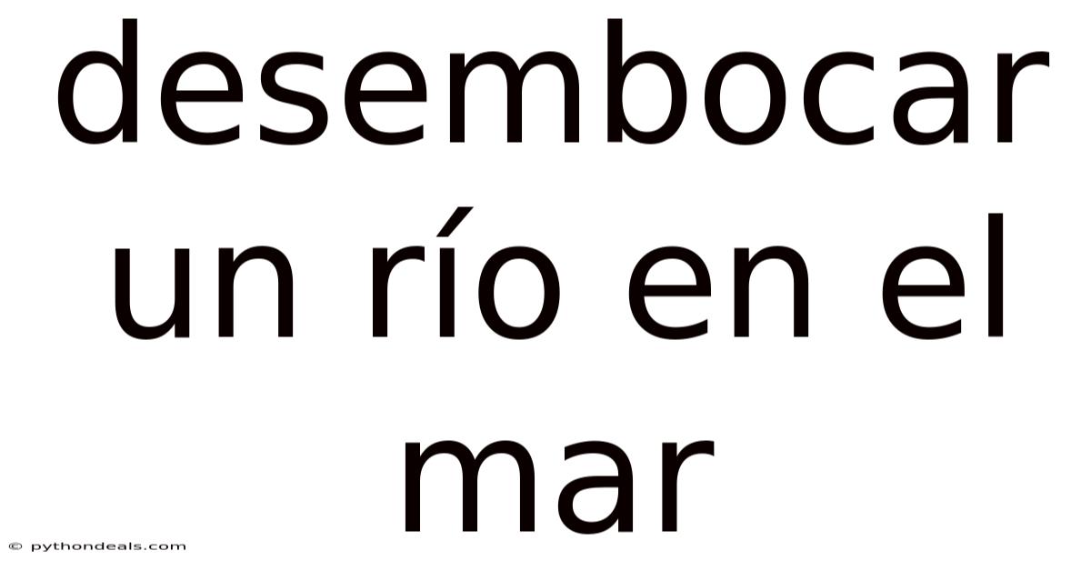 Desembocar Un Río En El Mar