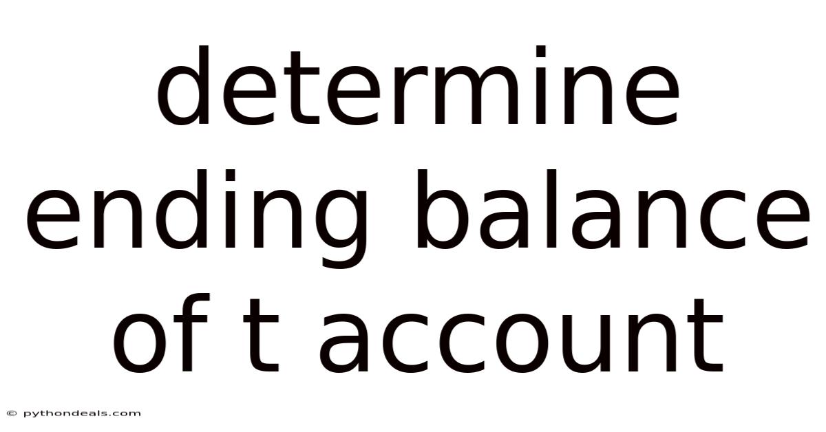 Determine Ending Balance Of T Account