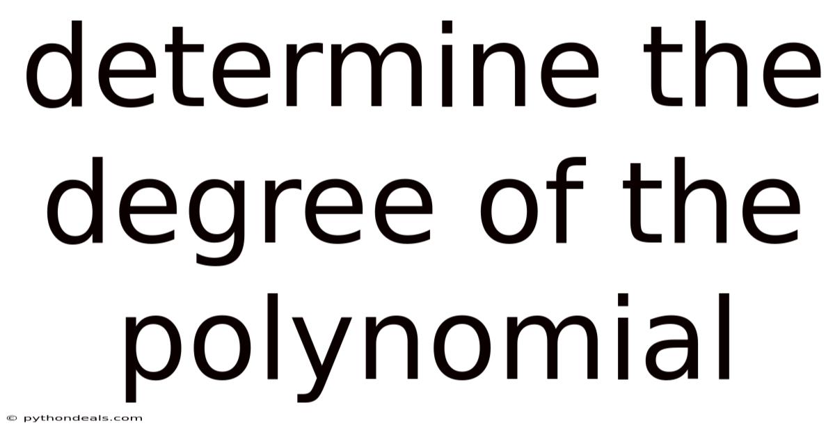 Determine The Degree Of The Polynomial