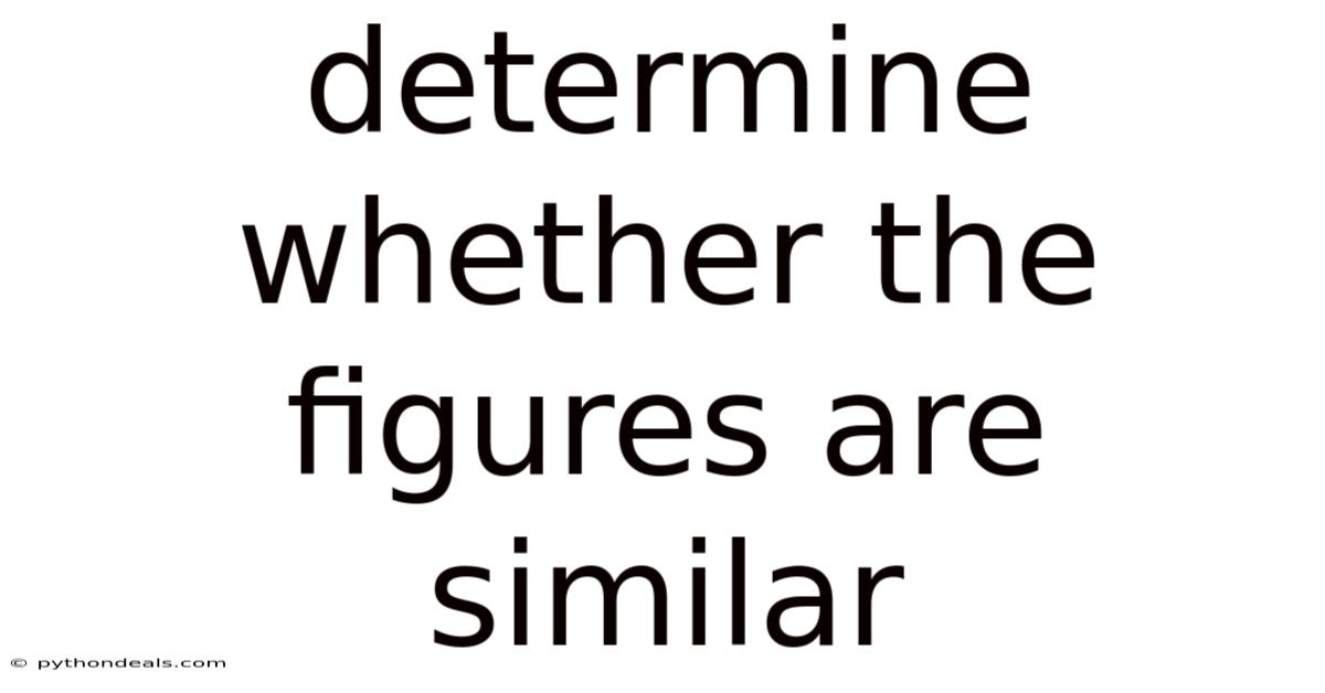 Determine Whether The Figures Are Similar