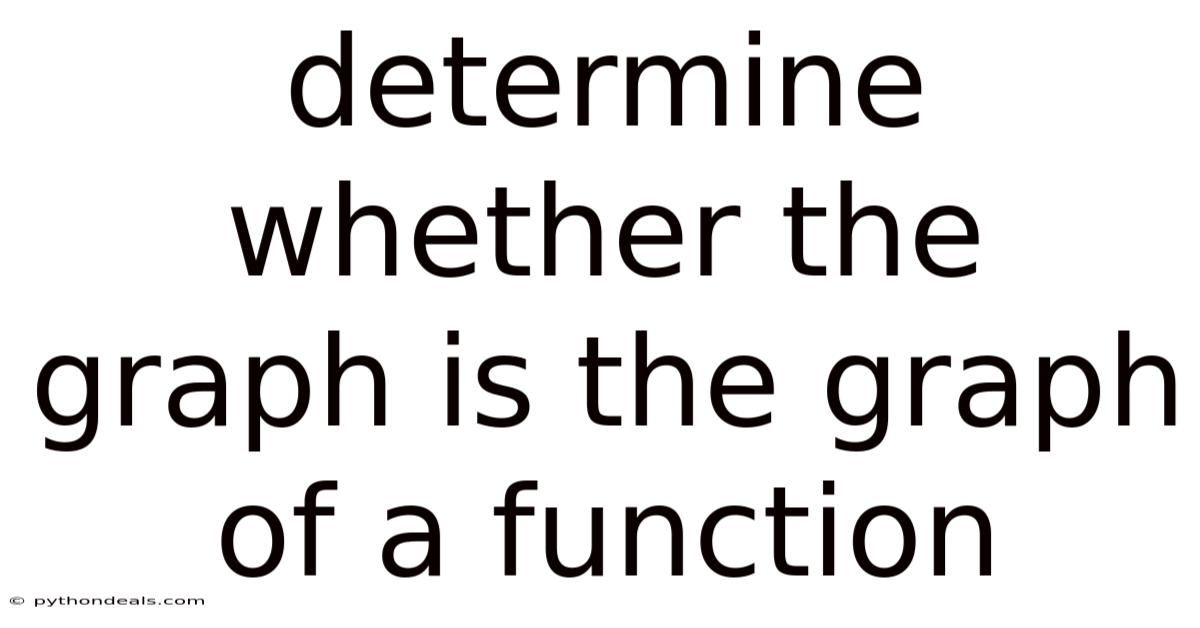 Determine Whether The Graph Is The Graph Of A Function