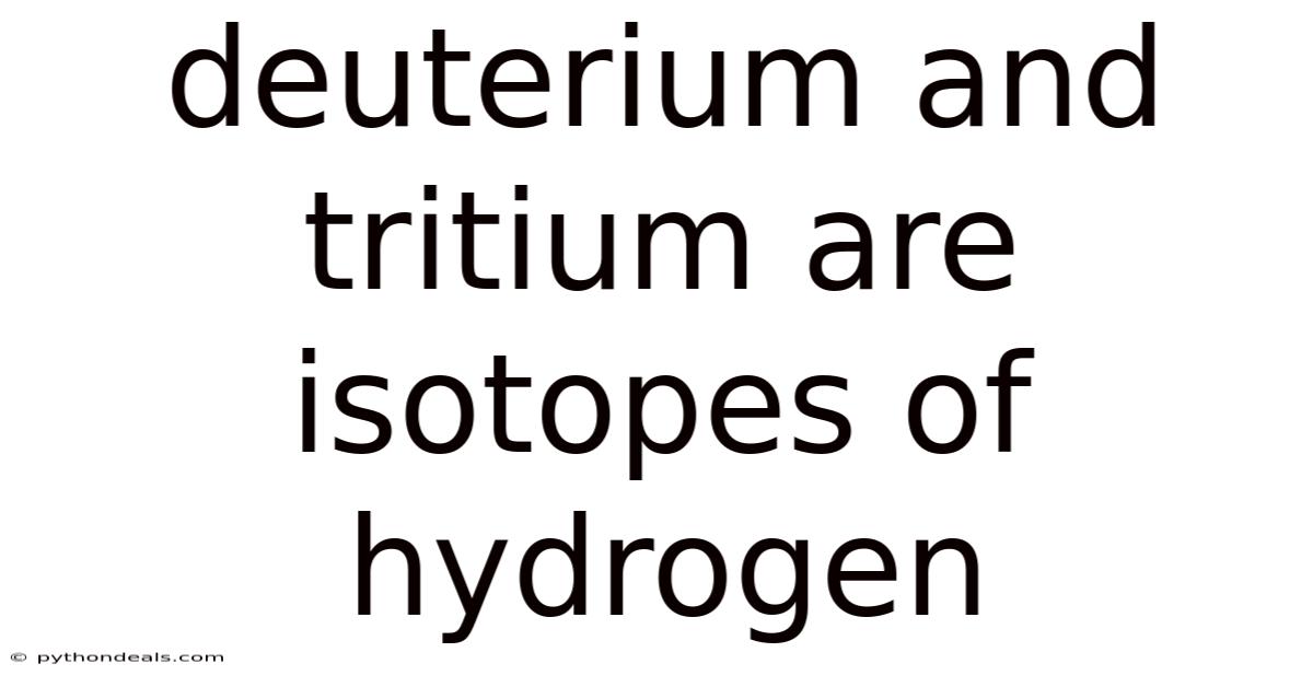 Deuterium And Tritium Are Isotopes Of Hydrogen