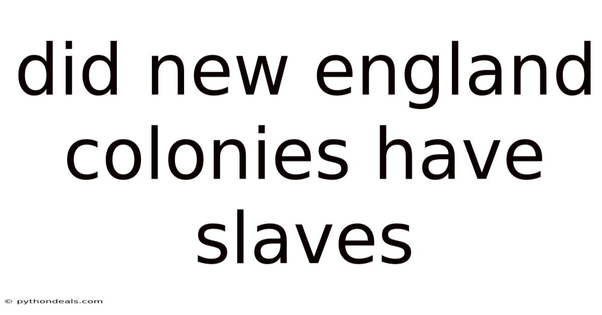 Did New England Colonies Have Slaves