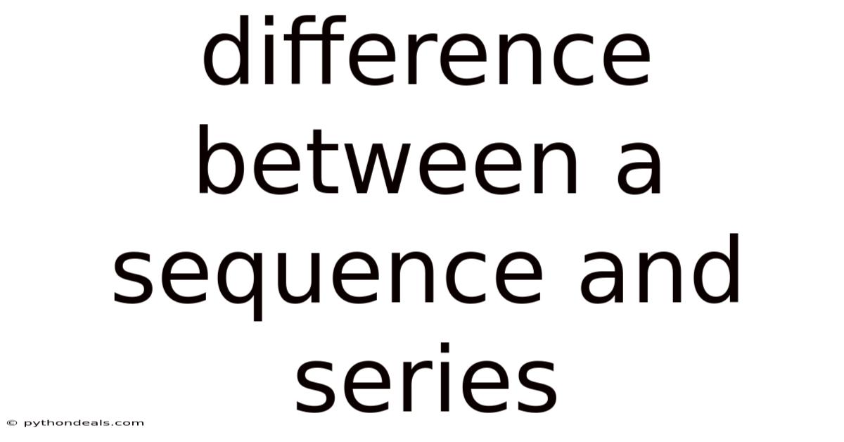 Difference Between A Sequence And Series