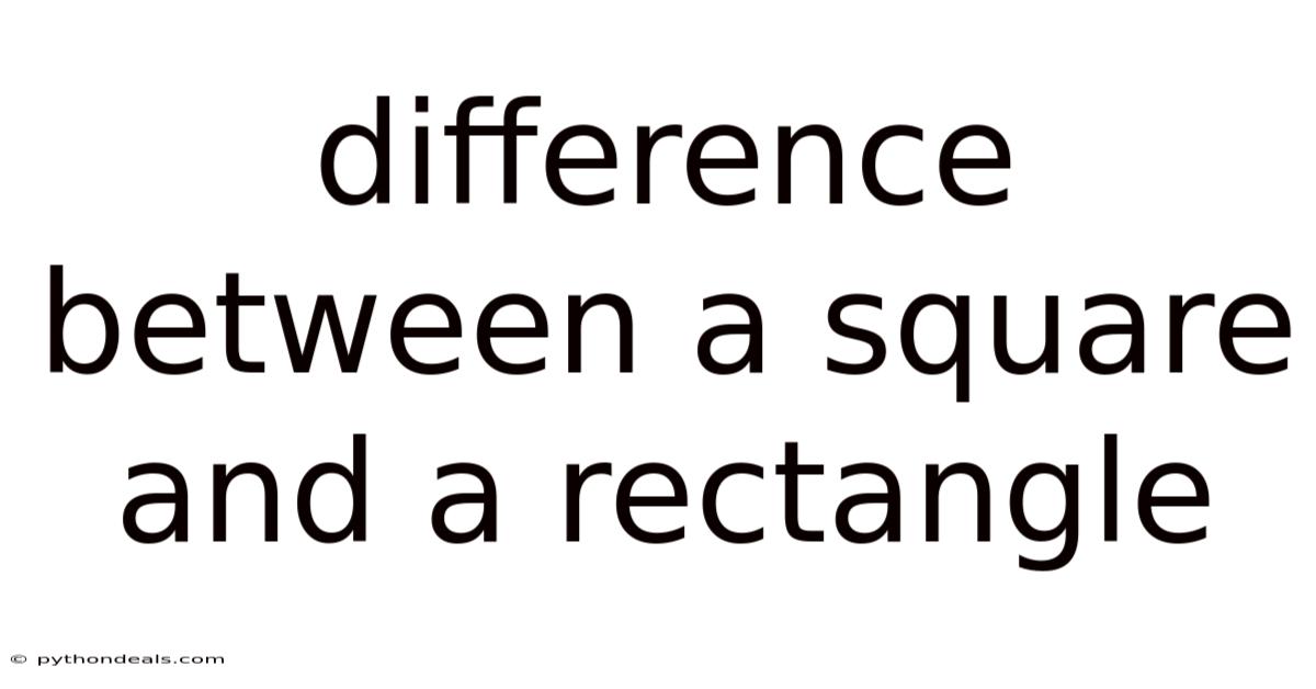 Difference Between A Square And A Rectangle