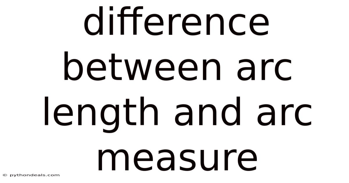 Difference Between Arc Length And Arc Measure