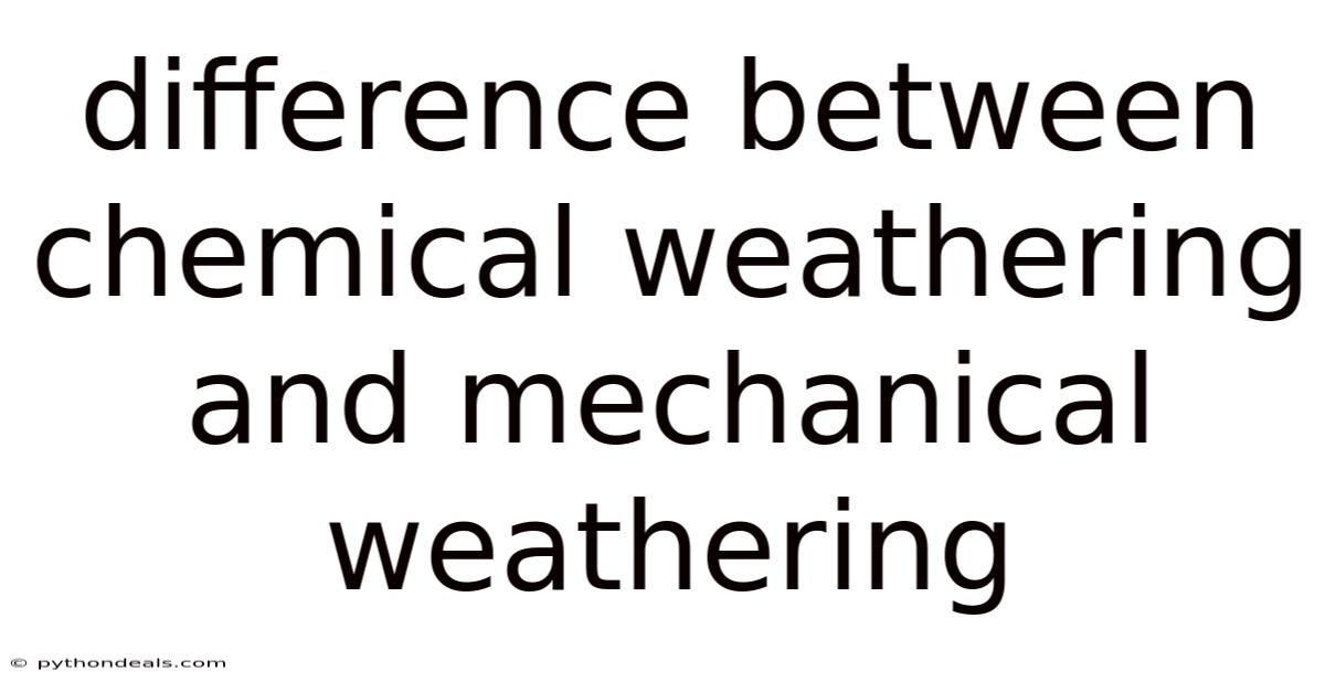 Difference Between Chemical Weathering And Mechanical Weathering
