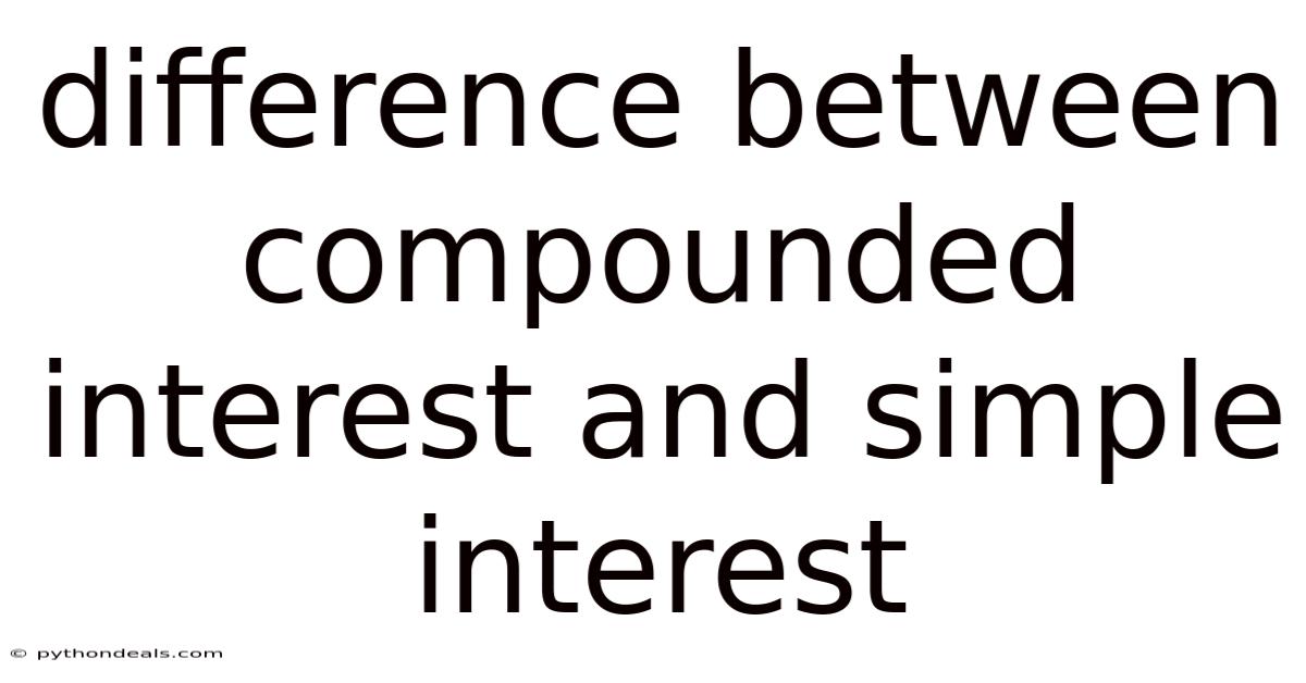 Difference Between Compounded Interest And Simple Interest