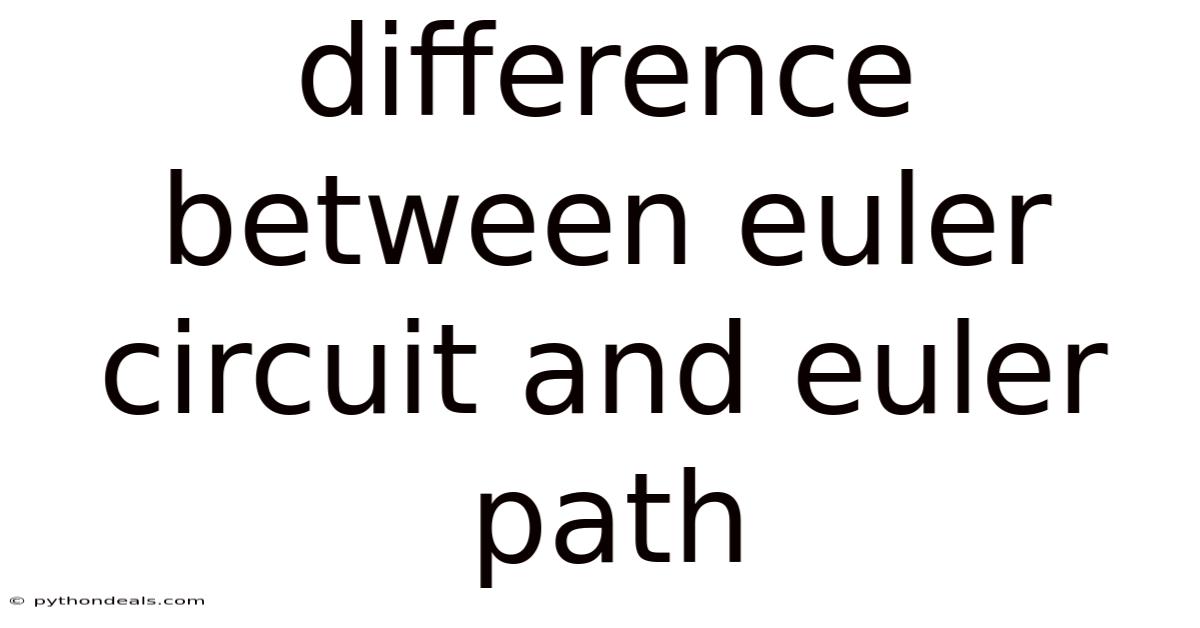 Difference Between Euler Circuit And Euler Path
