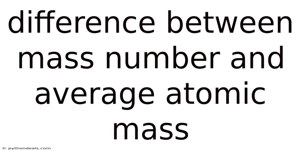 Difference Between Mass Number And Average Atomic Mass