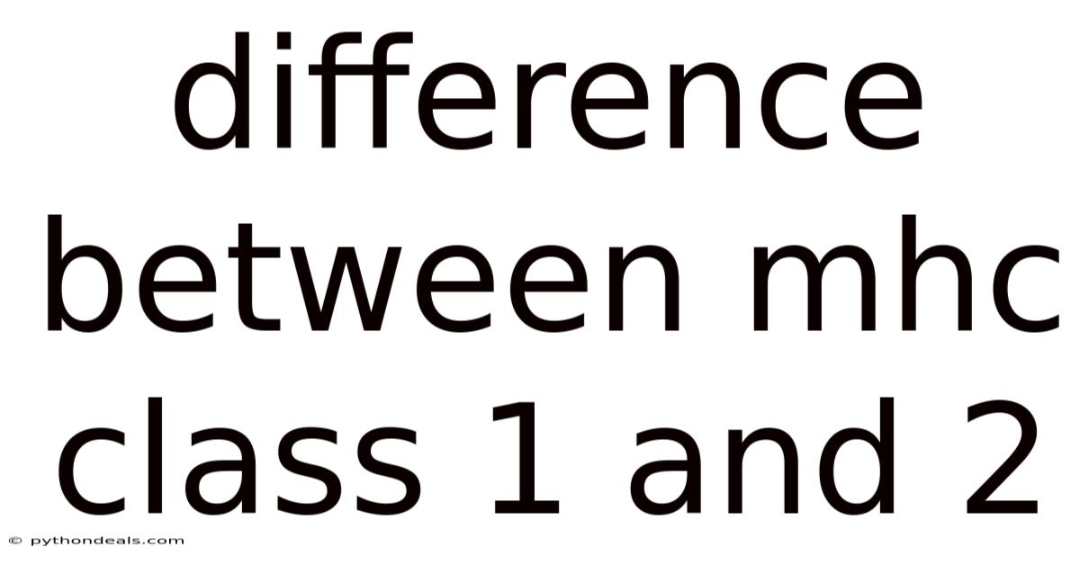 Difference Between Mhc Class 1 And 2