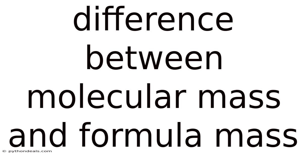 Difference Between Molecular Mass And Formula Mass