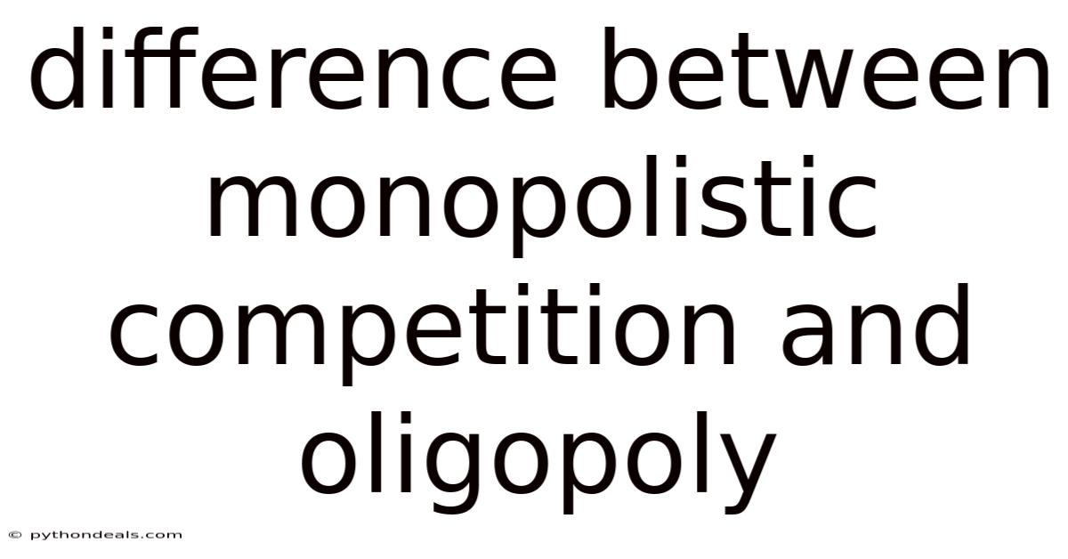 Difference Between Monopolistic Competition And Oligopoly