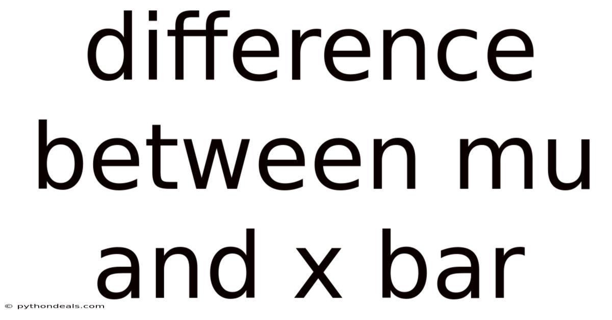 Difference Between Mu And X Bar
