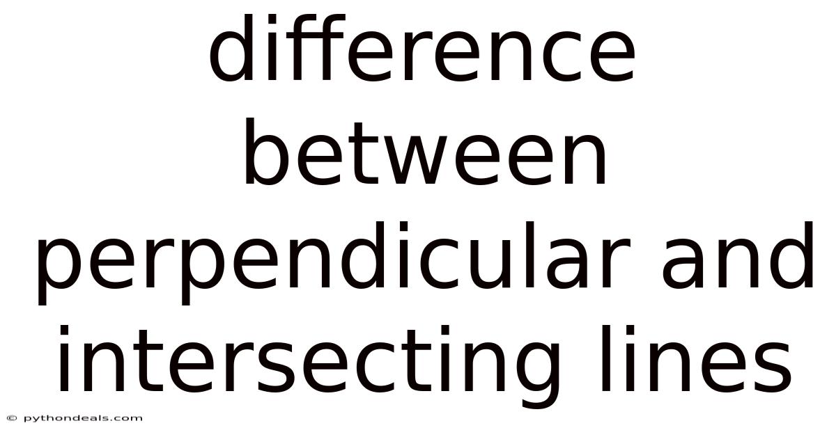 Difference Between Perpendicular And Intersecting Lines